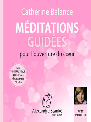 cover image of Méditations guidées pour l'ouverture du cœur